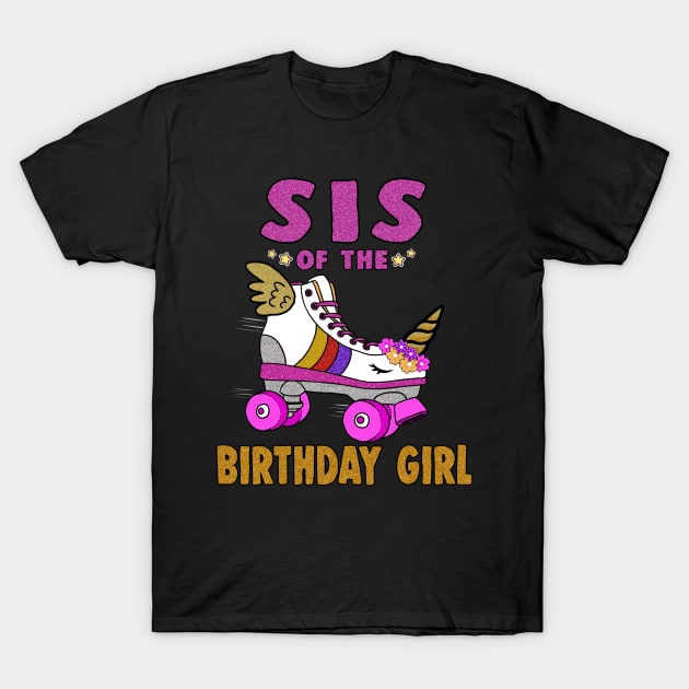 Sis of the Birthday Girl Unicorn Roller Skate Family T-Shirt by Blink_Imprints10